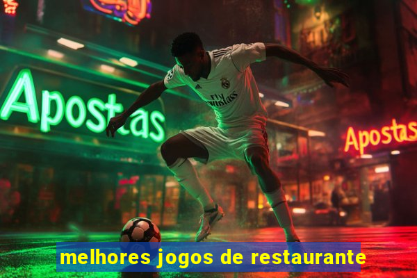 melhores jogos de restaurante