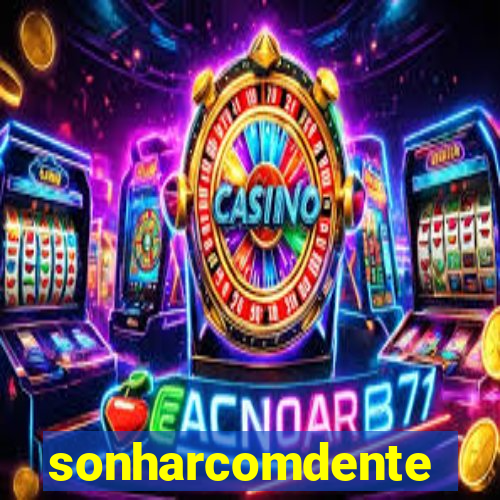 sonharcomdente