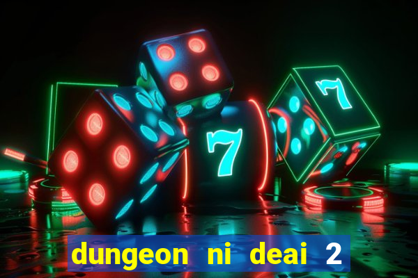 dungeon ni deai 2 temporada dublado meus animes dublado