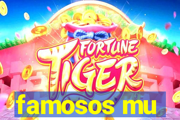 famosos mu