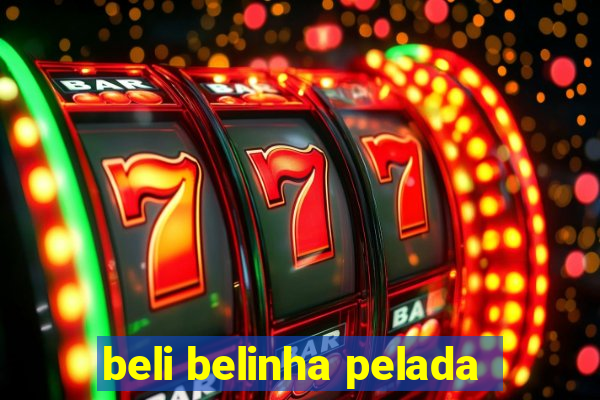 beli belinha pelada