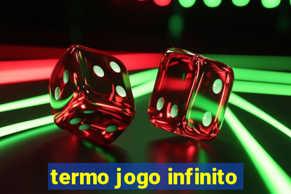 termo jogo infinito