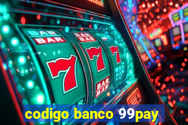 codigo banco 99pay