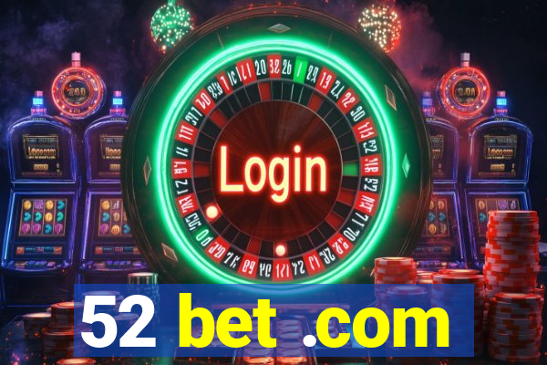 52 bet .com