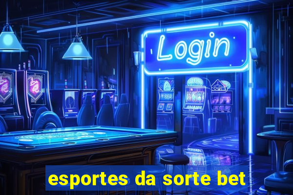 esportes da sorte bet