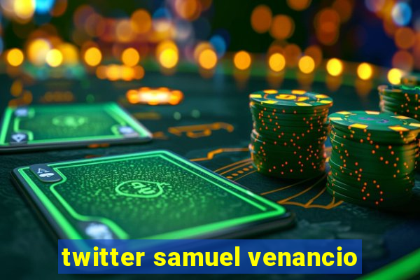 twitter samuel venancio