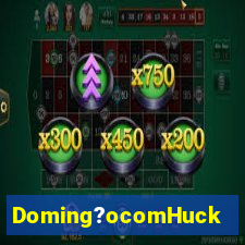 Doming?ocomHuck