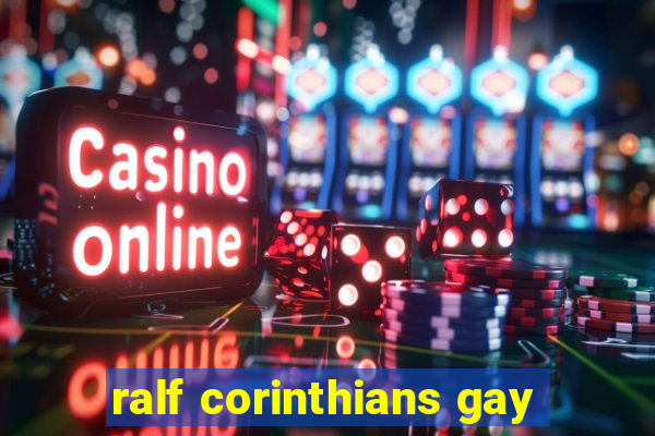 ralf corinthians gay