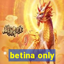 betina only