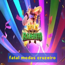 fatal modas cruzeiro