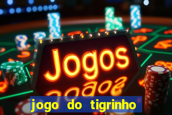 jogo do tigrinho teste gratis