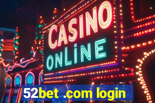 52bet .com login