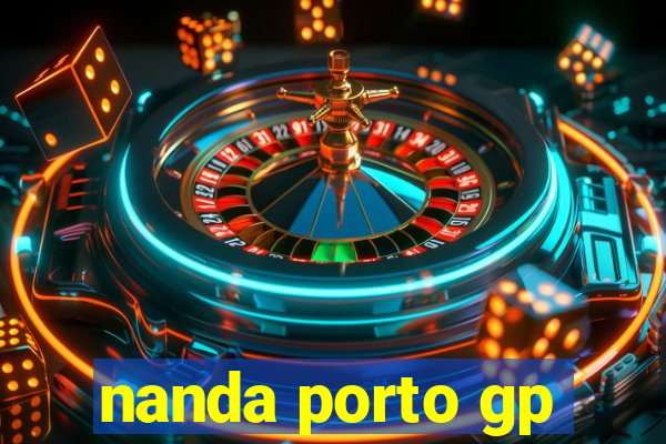 nanda porto gp