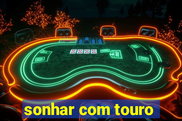 sonhar com touro