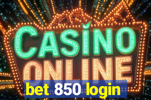 bet 850 login