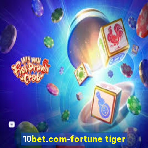 10bet.com-fortune tiger