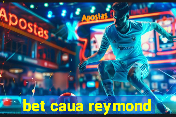 bet caua reymond