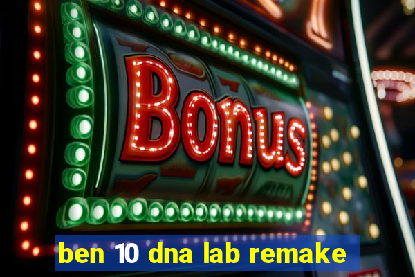 ben 10 dna lab remake