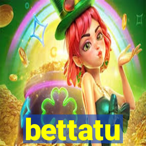 bettatu