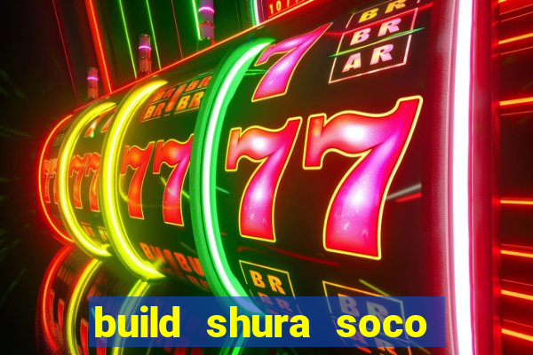 build shura soco furac o