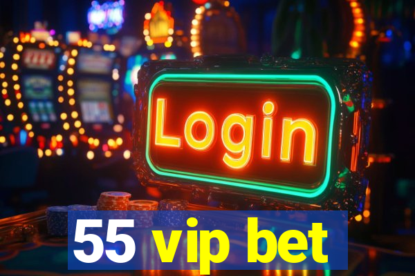 55 vip bet