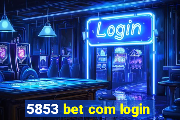 5853 bet com login