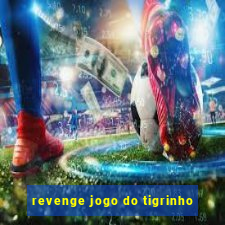 revenge jogo do tigrinho