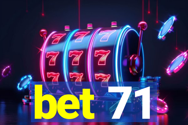 bet 71