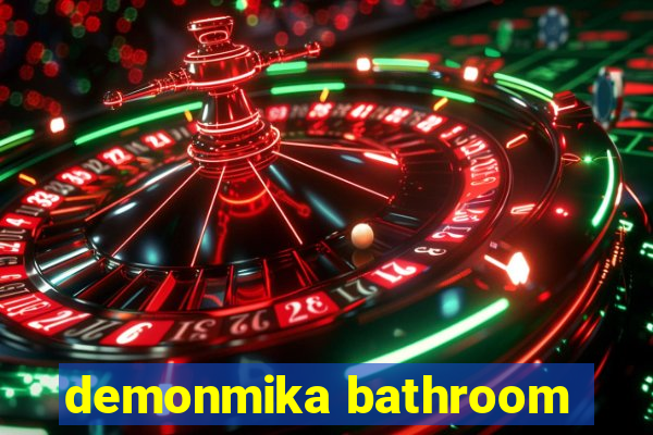 demonmika bathroom