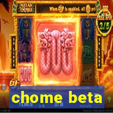 chome beta