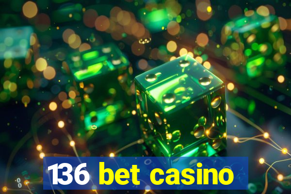 136 bet casino