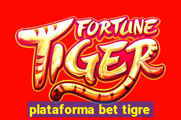 plataforma bet tigre