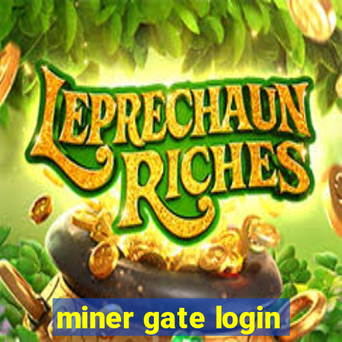 miner gate login