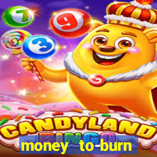 money to-burn system pt br