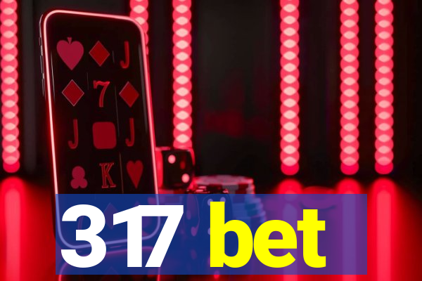 317 bet