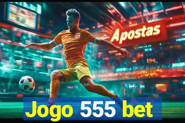 Jogo 555 bet