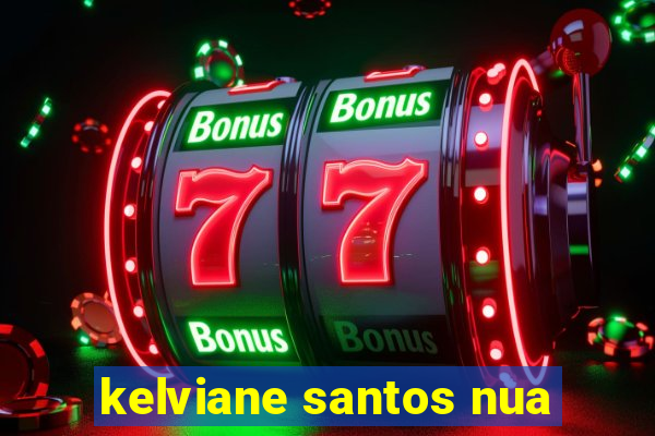 kelviane santos nua