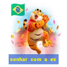 sonhar com a ex do meu marido jogo do bicho