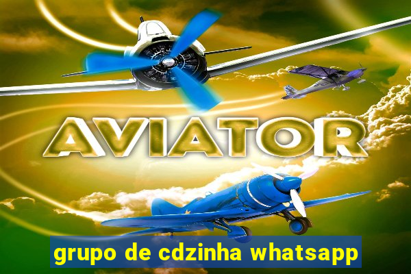 grupo de cdzinha whatsapp