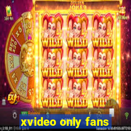 xvideo only fans