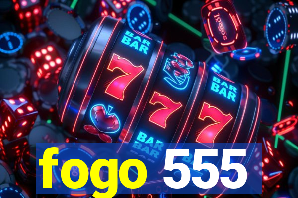 fogo 555