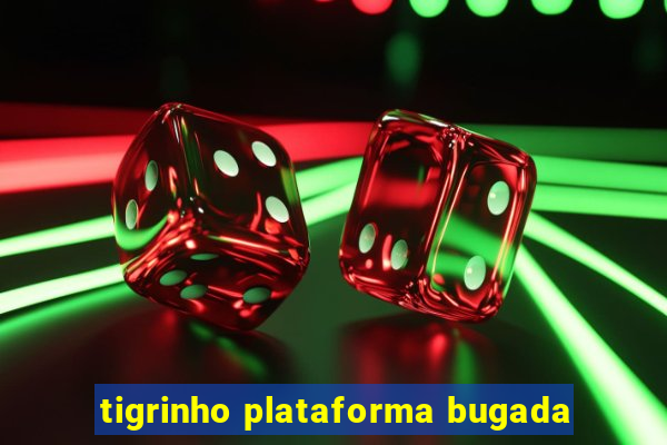 tigrinho plataforma bugada