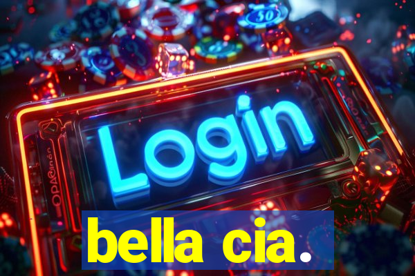 bella cia.