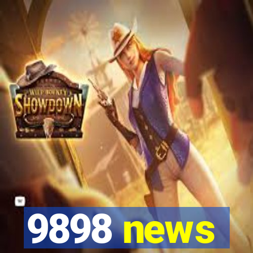 9898 news