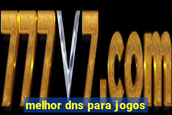 melhor dns para jogos