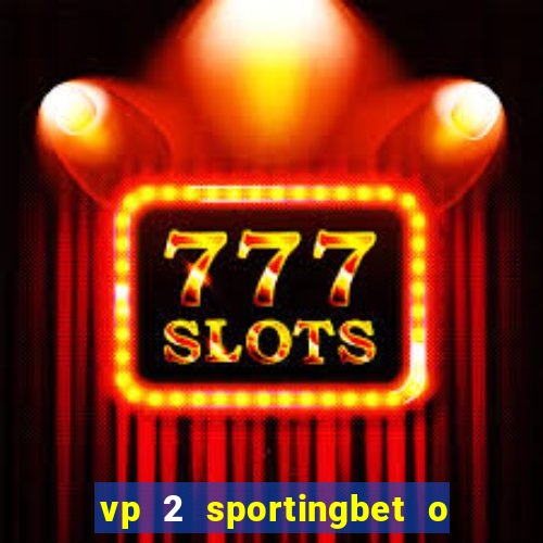 vp 2 sportingbet o que significa