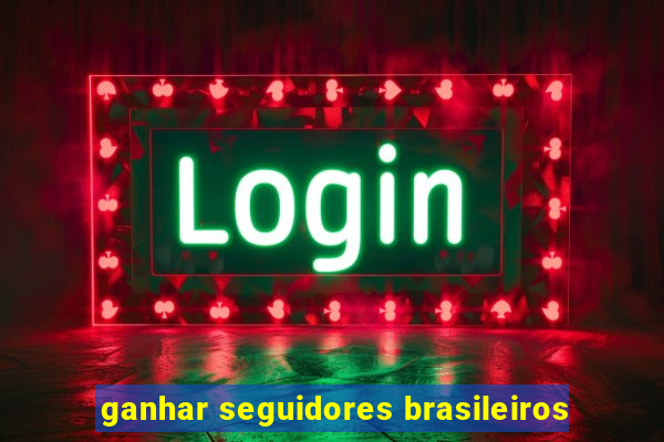 ganhar seguidores brasileiros