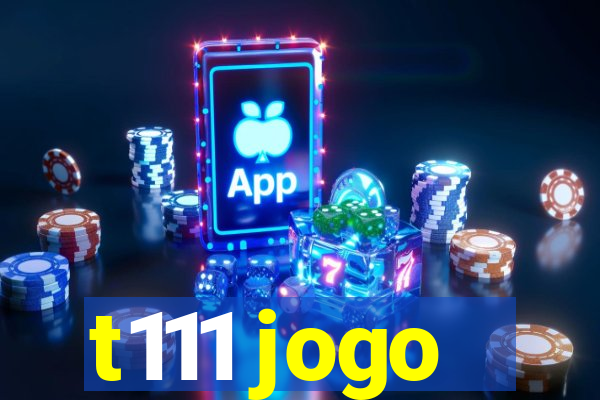 t111 jogo