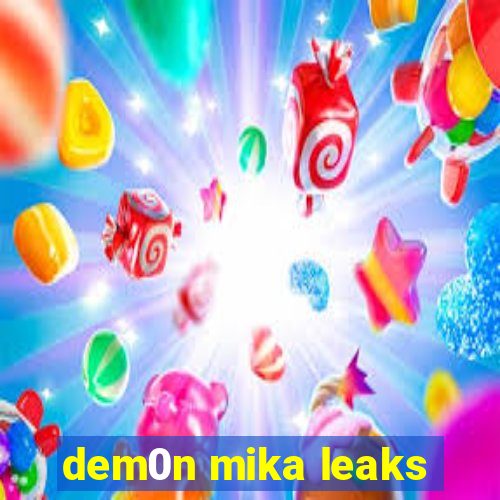 dem0n mika leaks