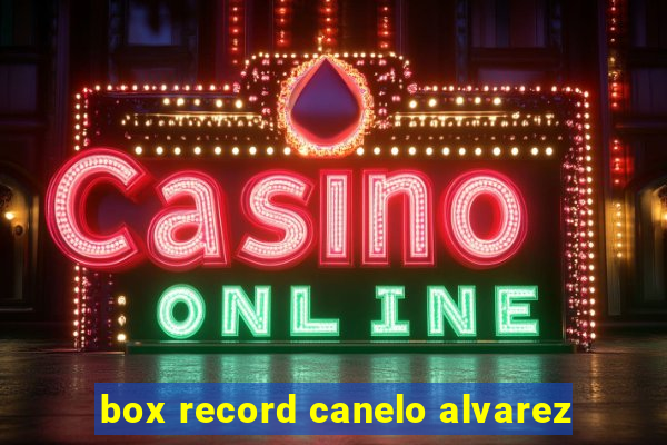 box record canelo alvarez